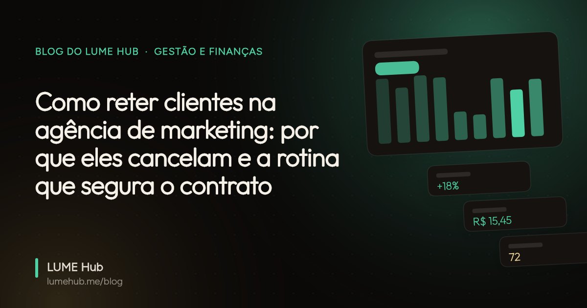 Capa do artigo: Como reter clientes na agência de marketing: por que eles cancelam e a rotina que segura o contrato